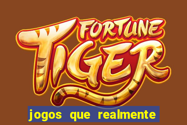 jogos que realmente da dinheiro